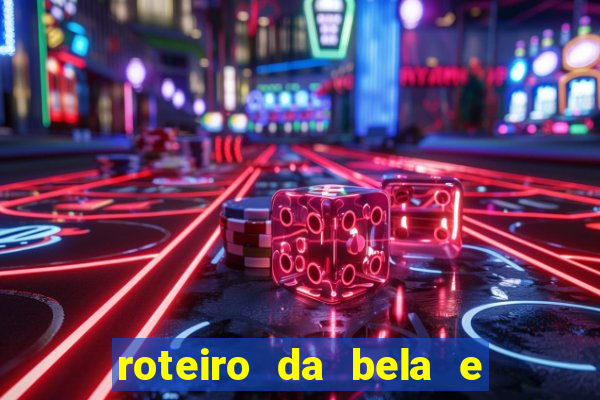 roteiro da bela e a fera